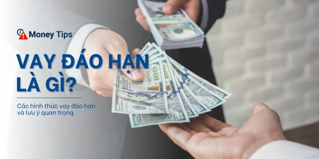 Vay đáo hạn là gì